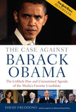 The Case Against Barack Obama: The Unlikely Rise And Unexamined Agenda Of The Media's Favorite Candidate
