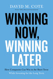 Winning Now, Winning Later - How Companies Can Succeed in the Short Term While Investing for the Long Term