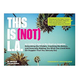 This Is (Not) L. A. Book - An Insider's Guide to the Real Los Angeles