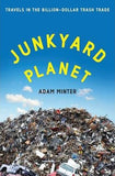 Junkyard Planet - Travels in the Billion-Dollar Trash Trade