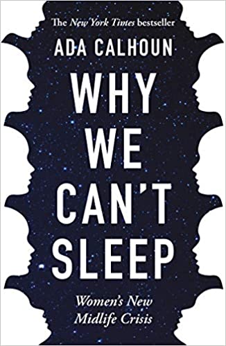 Why We Cant Sleep: Womens New Midlife Crisis