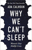 Why We Cant Sleep: Womens New Midlife Crisis