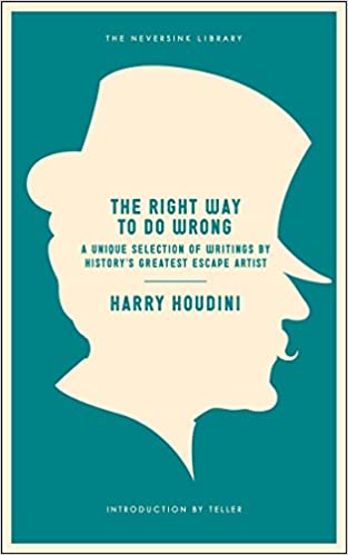 The Right Way to Do Wrong - A Unique Selection of Writings by History's Greatest Escape Artist