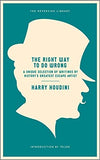 The Right Way to Do Wrong - A Unique Selection of Writings by History's Greatest Escape Artist