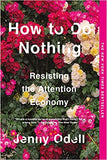How to Do Nothing - Resisting the Attention Economy