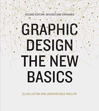 Graphic Design: The New Basics - Second Edition, Revised and Expanded