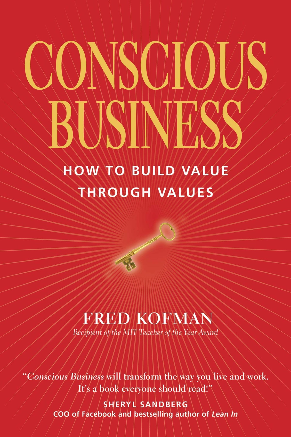 Conscious Business: How to Build Value Through Value: How to Build Value through Values