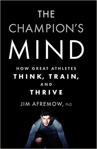 The Champion's Mind: How Great Athletes Think, Train, and Thrive
