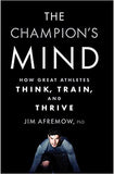 The Champion's Mind: How Great Athletes Think, Train, and Thrive