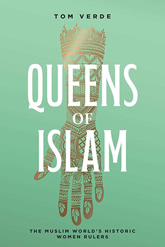 Queens of Islam: The Muslim World's Historic Women Rulers
