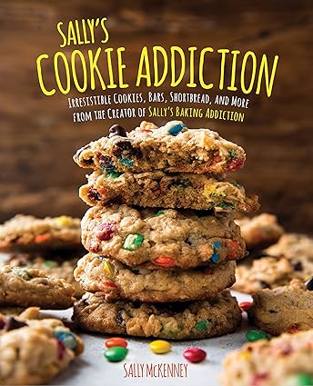Sally's Cookie Addiction - Irresistible Cookies, Cookie Bars, Shortbread, and More from the Creator of Sally's Baking Addiction