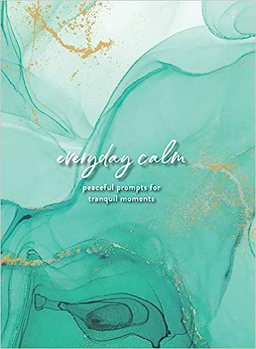 Everyday Calm: A Journal - Peaceful Prompts for Tranquil Moments