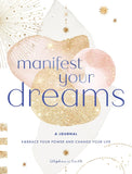 Manifest Your Dreams: A Journal - Embrace Your Power and Change Your Life
