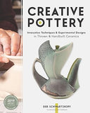 Creative Pottery - Innovative Techniques and Experimental Designs in Thrown and Handbuilt Ceramics