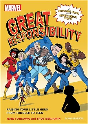 Marvel: Great Responsibility - Raising Your Little Hero from Toddler to Teen