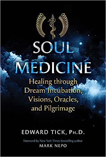 Soul Medicine - Healing through Dream Incubation, Visions, Oracles, and Pilgrimage