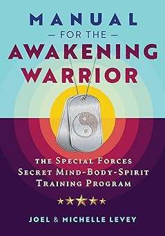 Manual for the Awakening Warrior: The Special Forces Secret Mind-Body-Spirit Training Program (Sacred Planet)