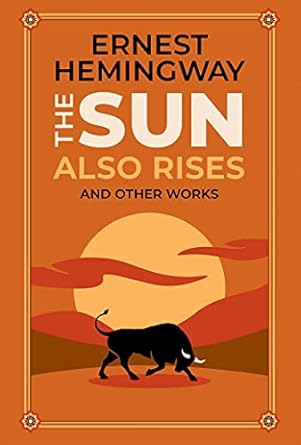 The Sun Also Rises and Other Works
