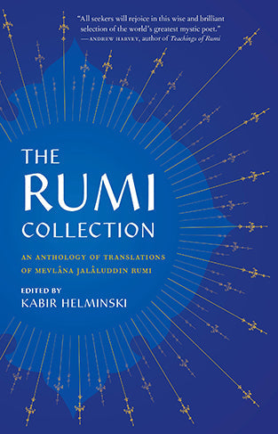 The Rumi Collection: An Anthology of Translations of Mevlana Jalaluddin Rumi