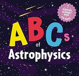 The ABCs of Astrophysics - A Scientific Alphabet Book for Babies