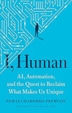 I, Human - Ai, Automation, and the Quest to Reclaim What Makes Us Unique