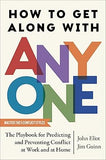 How to Get Along with Anyone - The Playbook for Predicting and Preventing Conflict at Work and at Home