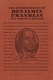 The Autobiography of Benjamin Franklin and Other Writings