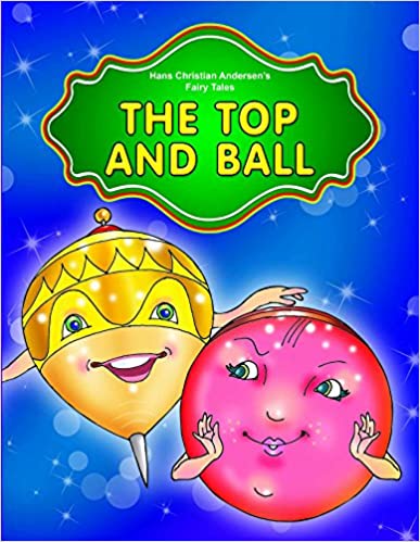 THE TOP AND THE BALL (HANS CHRISTIAN ANDERSEN'S FAIRY TALES)