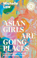 Asian Girls Are Going Places - How to Navigate the World As an Asian Woman Today
