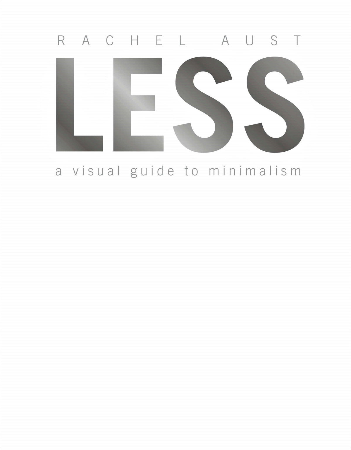 Less : A Visual Guide to Minimalism