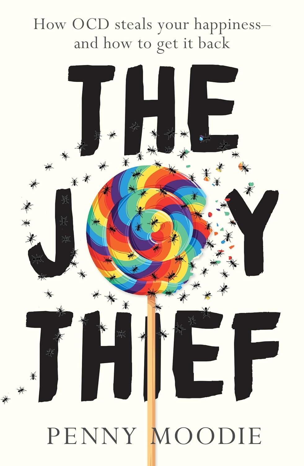 The Joy Thief - How OCD Steals Your Happiness - and How to Get It Back