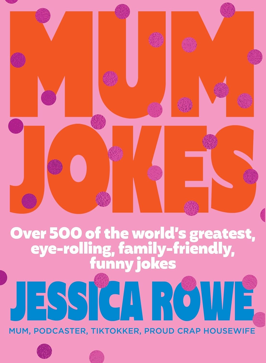 Mum Jokes - Over 500 of the World's Greatest, Eye-Rolling, Family-friendly, Funny Jokes
