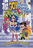 Teen Titans Go!/DC Super Hero Girls: Exchange Students!