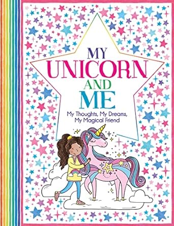 My Unicorn and Me - My Thoughts, My Dreams, My Magical Friend