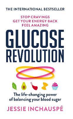Glucose Revolution - The Life-changing Power of Balancing Your Blood Sugar