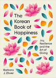 The Korean Book of Happiness - Joy, Resilience and the Art of Giving
