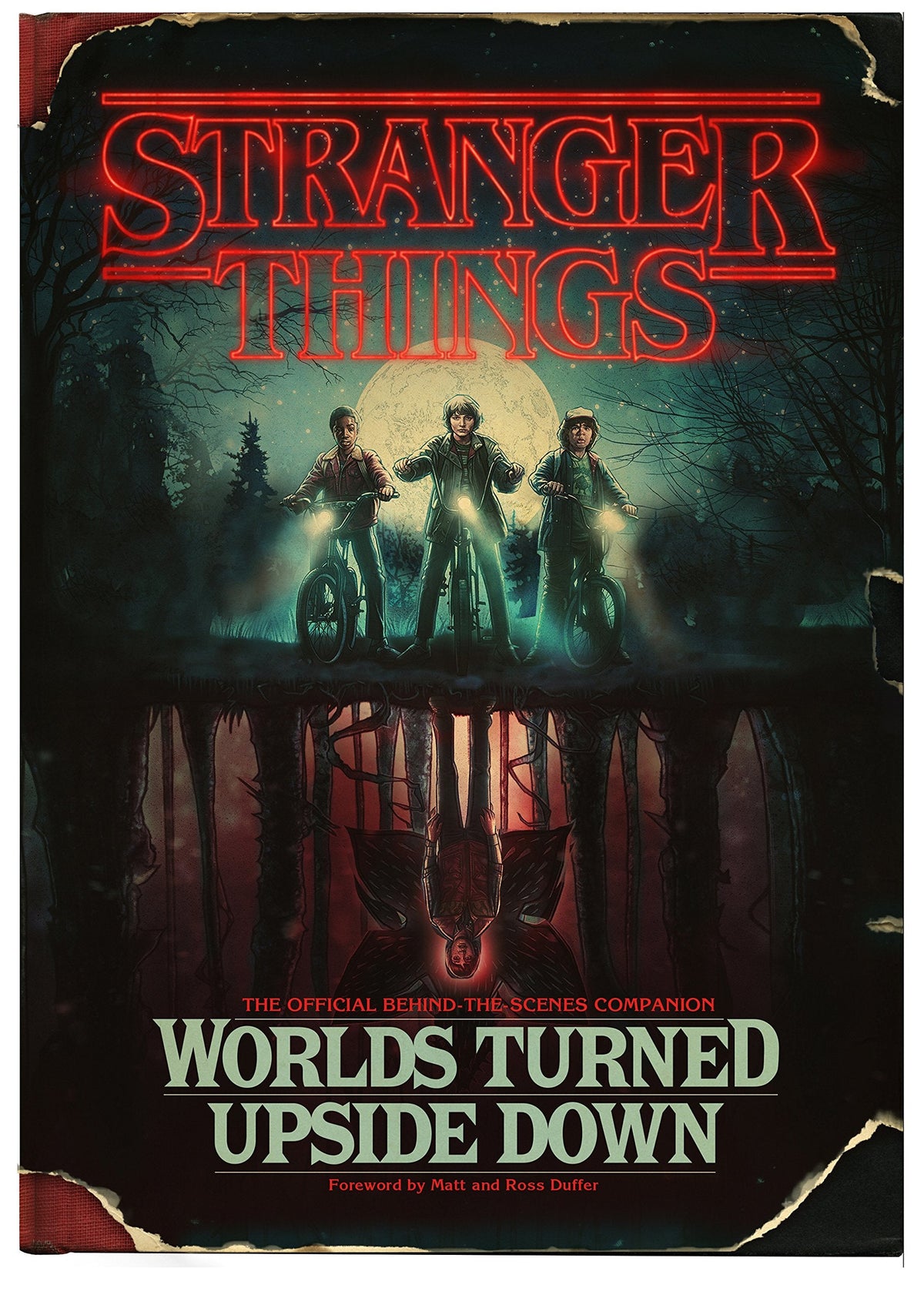 Stranger Things: Worlds Turned Upside Down: The Official Behind-the-Scenes Companion