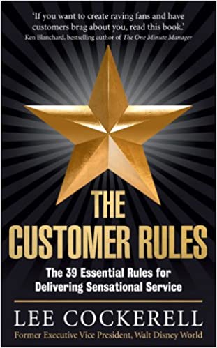 The Customer Rules - The 39 Essential Rules for Delivering Sensational Service