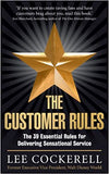 The Customer Rules - The 39 Essential Rules for Delivering Sensational Service