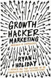 Growth Hacker Marketing - A Primer on the Future of PR, Marketing and Advertising