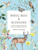 Birds, Bees and Blossoms - A Step-By-step Guide to Botanical and Animal Watercolour Painting