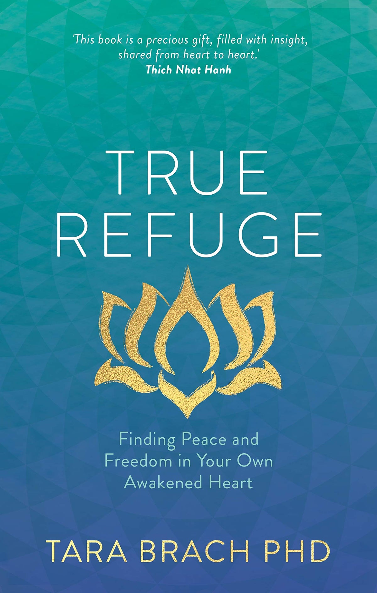 True Refuge - Finding Peace and Freedom in Your Own Awakened Heart