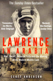 Lawrence In Arabia: War, Deceit, Imperial Folly And The Making Of The Modern Middle East