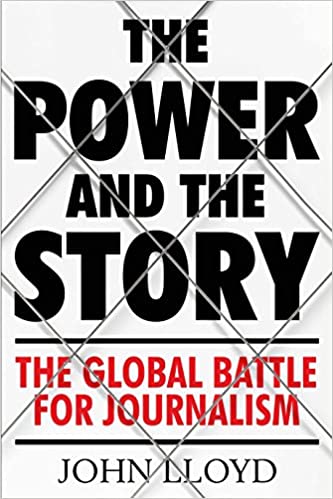 The Power and the Story - The Global Battle for News and Information