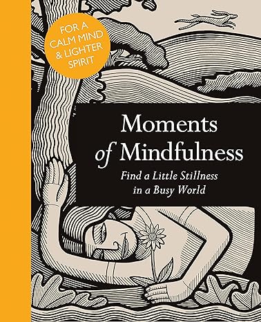 Moments of Mindfulness - Find a Little Stillness in a Busy World