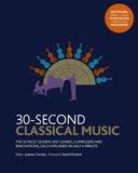 30-Second Classical Music - The 50 Most Significant Genres, Composers and Innovations, Each Explained in Half a Minute