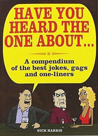 Have You Heard The One About