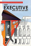 The Executive: Make My Life Less Grey