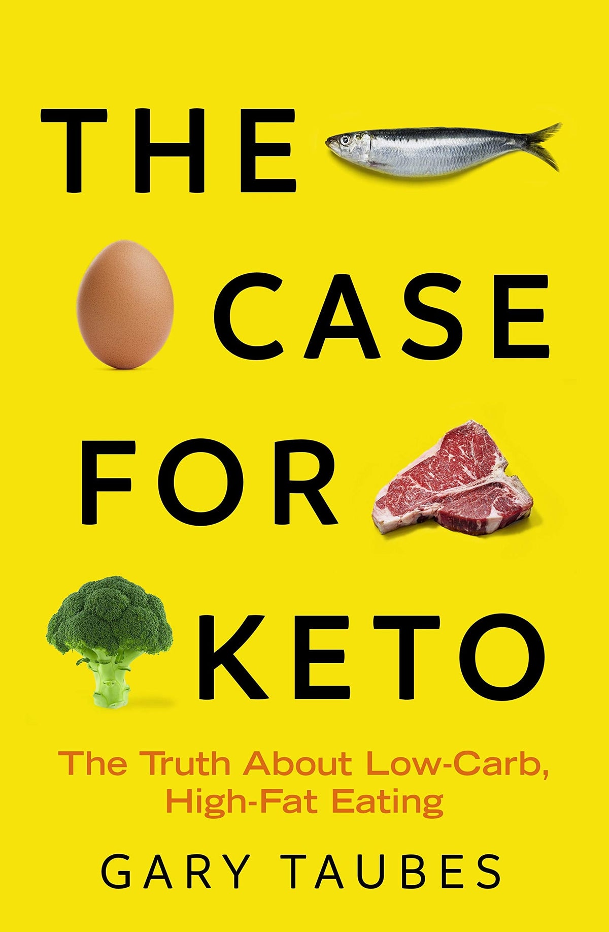 The Case for Keto: Rethinking Weight Control and the Science and Practice of Low-Carb/High-Fat Eating