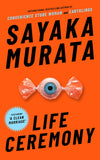 Life Ceremony: Sayaka Murata